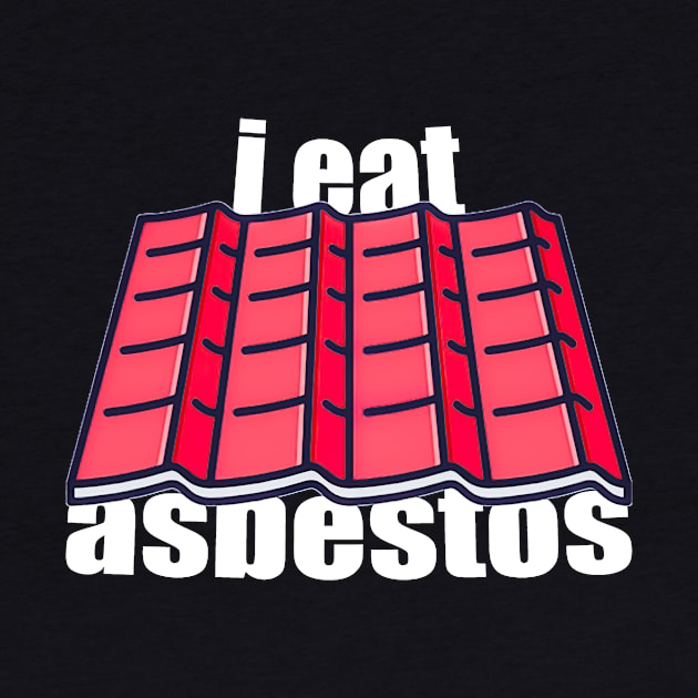 I Eat Asbestos by boltkidney